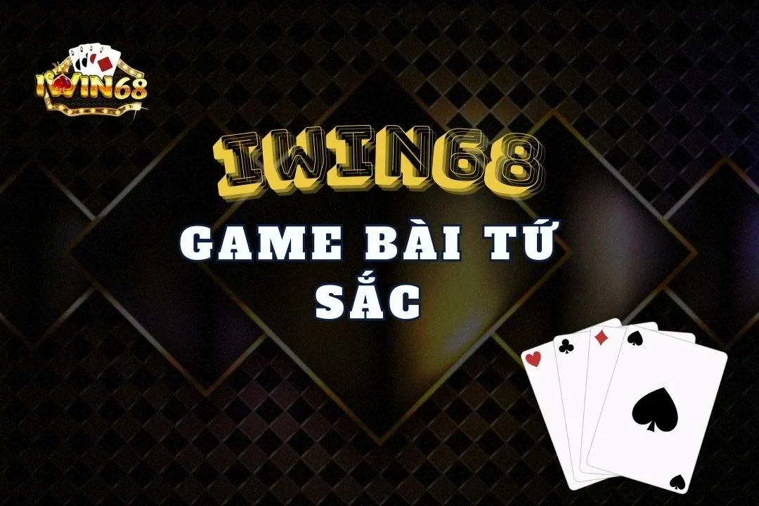 bài tứ sắc iWin68