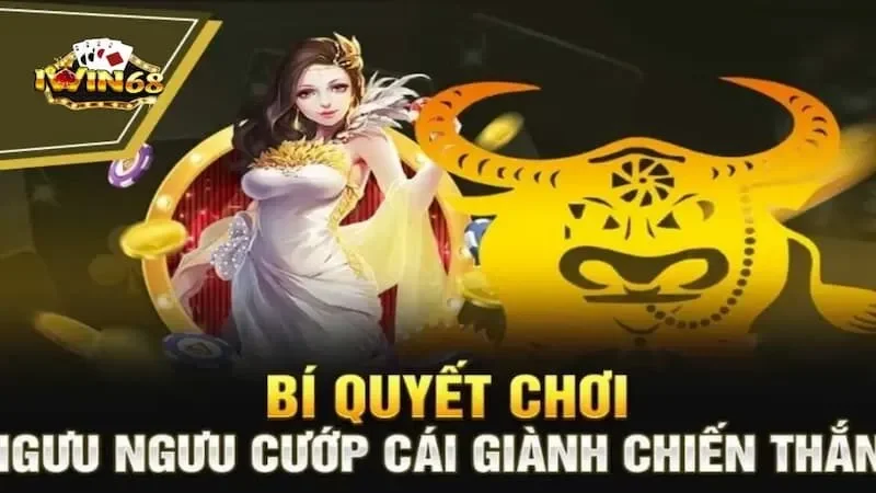 Ngưu Ngưu Cướp Cái Iwin68 - Khám Phá Đặc Điểm Nổi Bật 10 Bí quyết chơi ngưu ngưu cướp cái iwin68 dành cho newbie