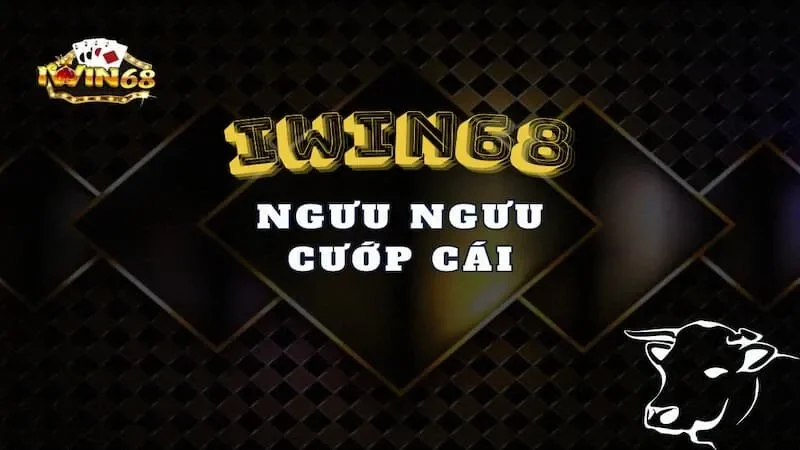 Ngưu ngưu cướp cái iwin68