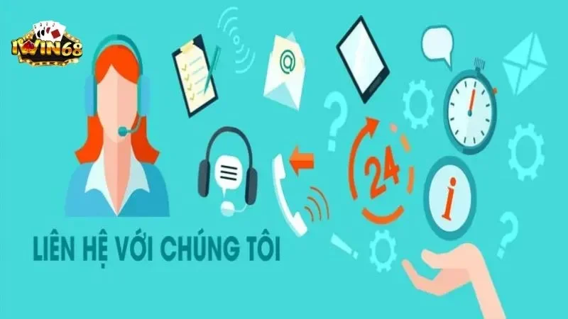 Liên hệ Iwin68 - Luôn Luôn Trực Tuyến 24/7 12 Tiện lợi với đa dạng phương thức liên lạc iwin68
