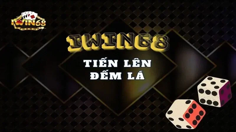 tham gia tiến lên đếm lá iwin68 đơn giản chỉ 5 bước